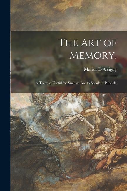 Carte The Art of Memory.: A Treatise Useful for Such as Are to Speak in Publick. 