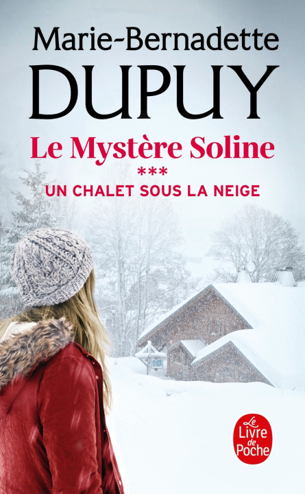 Könyv Un Chalet sous la neige (Le Mystère Soline, Tome 3) Marie-Bernadette Dupuy