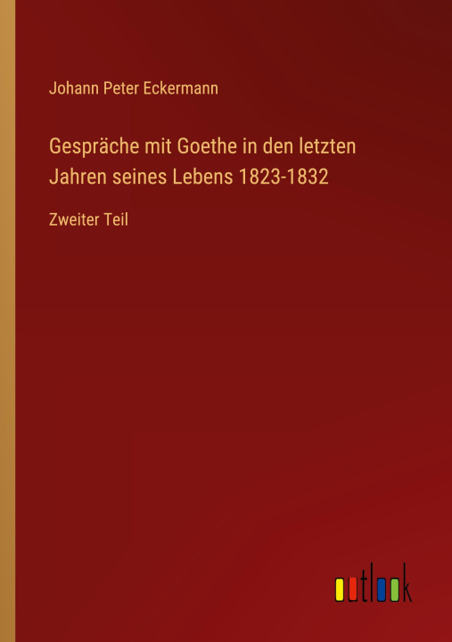 Boek Gespräche mit Goethe in den letzten Jahren seines Lebens 1823-1832 Johann Peter Eckermann
