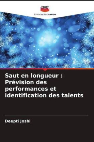 Knjiga Saut en longueur : Prévision des performances et identification des talents Deepti Joshi