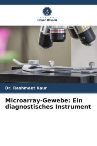 Libro Microarray-Gewebe: Ein diagnostisches Instrument Dr. Rashmeet Kaur