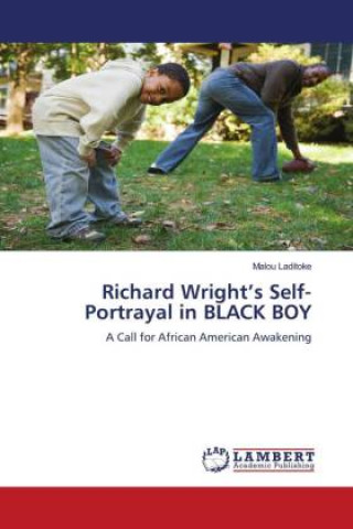 Knjiga Richard Wright's Self-Portrayal in BLACK BOY Malou Laditoke