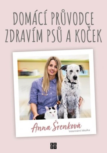 Kniha Domácí průvodce zdravím psů a koček Anna Šrenková