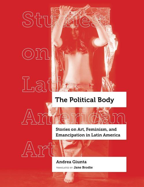 Kniha Political Body Andrea Giunta