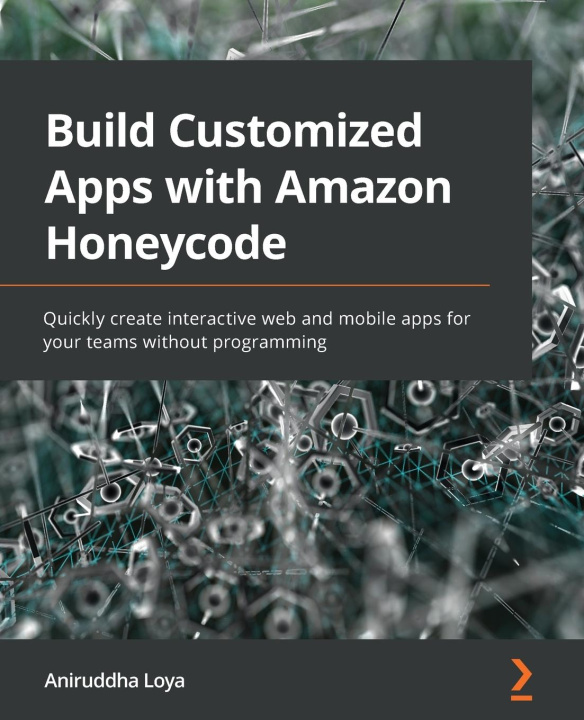 Knjiga Build Customized Apps with Amazon Honeycode Aniruddha Loya