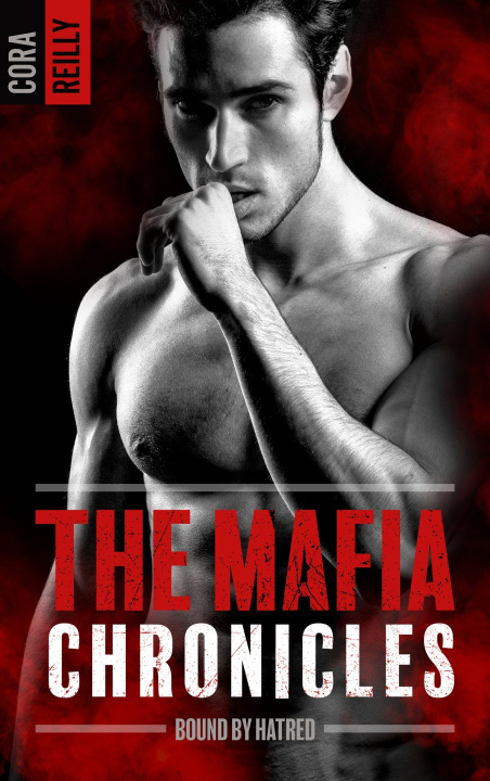Книга Bound by Hatred- The Mafia Chronicles, T3 : La saga best-seller américaine enfin en France ! Cora Reilly