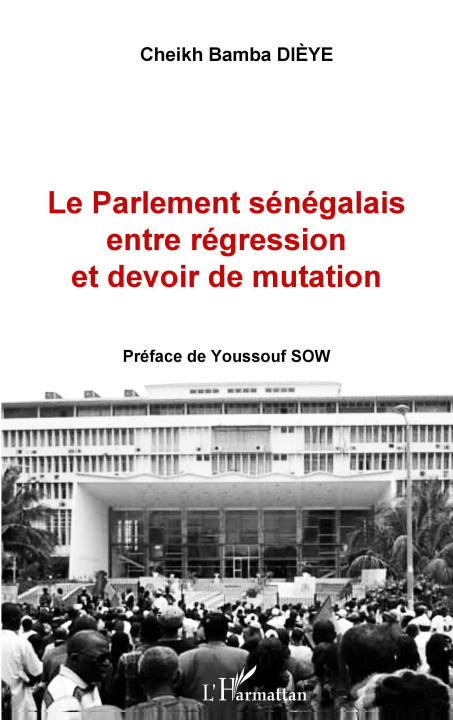 Knjiga Le Parlement sénégalais entre régression et devoir de mutation Dièye