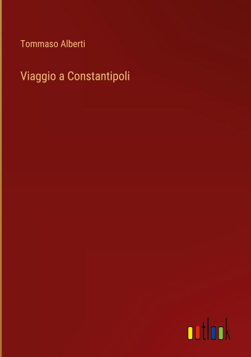 Carte Viaggio a Constantipoli Tommaso Alberti