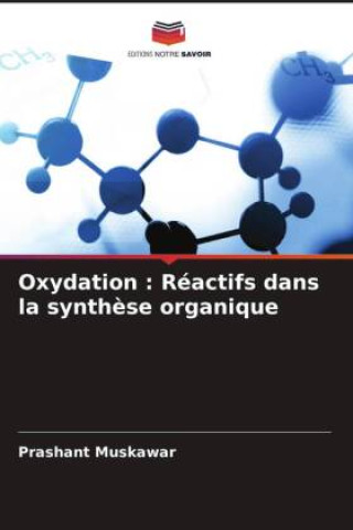 Knjiga Oxydation : Réactifs dans la synth?se organique Prashant Muskawar
