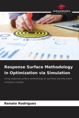 Knjiga Response Surface Methodology in Optimization via Simulation Renato Rodrigues