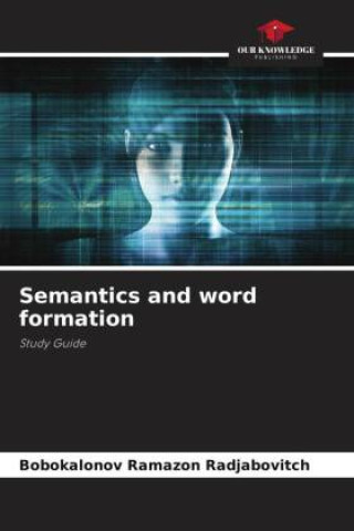 Knjiga Semantics and word formation Bobokalonov Ramazon Radjabovitch