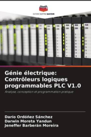 Knjiga Génie électrique: Contrôleurs logiques programmables PLC V1.0 Darwin Moreta Yandun