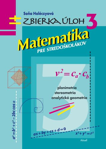 Kniha Zbierka úloh 3 - Matematika pre stredoškolákov Soňa Holéczyová