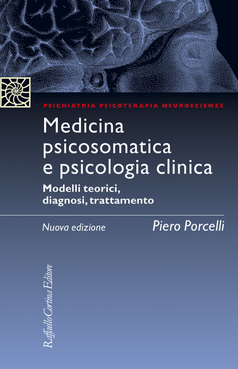 Könyv Medicina psicosomatica e psicologia clinica. Modelli teorici, diagnosi, trattamento Piero Porcelli