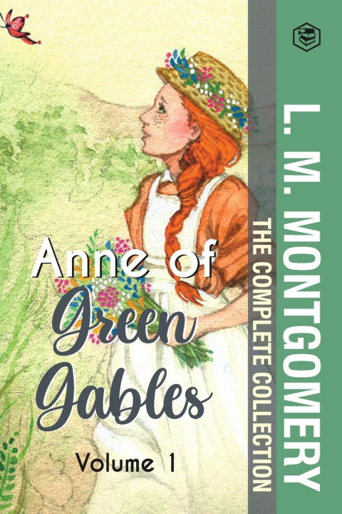 Kniha The Complete Anne of Green Gables Collection Vol 1 - by L. M. Montgomery (Anne of Green Gables, Anne of Avonlea, Anne of the Island & Anne of Windy Po 