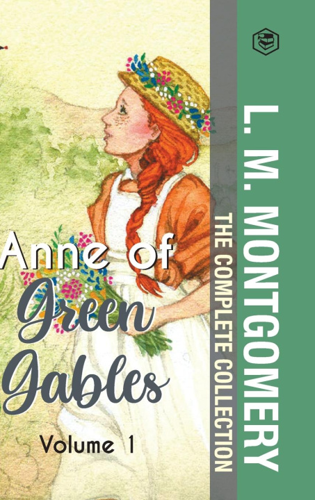 Kniha The Complete Anne of Green Gables Collection Vol 1 - by L. M. Montgomery (Anne of Green Gables, Anne of Avonlea, Anne of the Island & Anne of Windy Po 