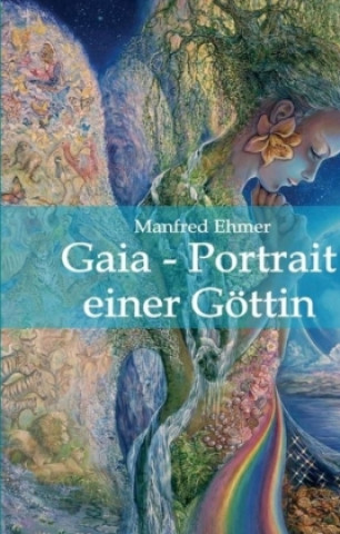 Kniha Gaia - Portrait einer Göttin Manfred Ehmer