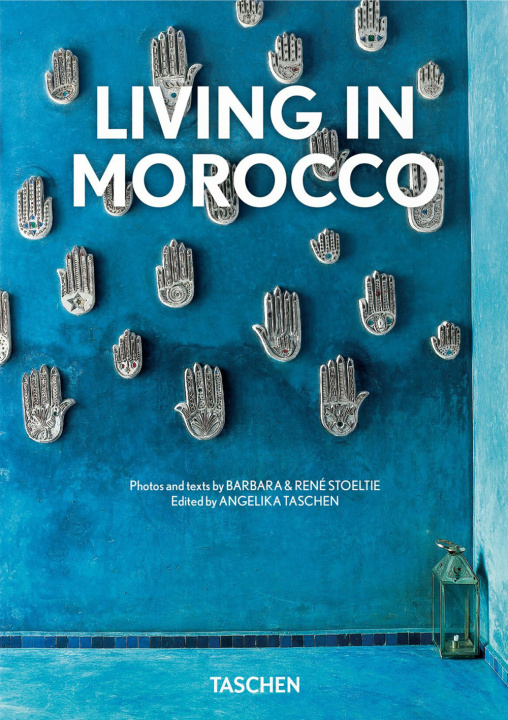 Carte Living in Morocco. Ediz. italiana, spagnola e portoghese. 40th Anniversary Edition Barbara Stoeltie