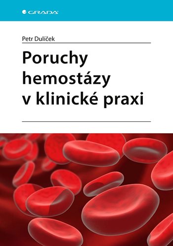 Kniha Poruchy hemostázy v klinické praxi Petr Dulíček