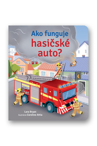 Könyv Ako funguje hasičské auto? Lara Bryan