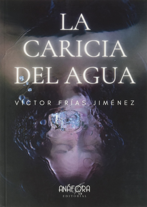 Könyv LA CARICIA DEL AGUA VICTOR FRIAS JIMENEZ