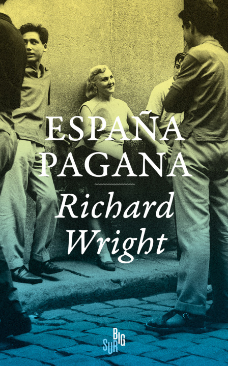 Kniha ESPAÑA PAGANA RICHARD WRIGHT