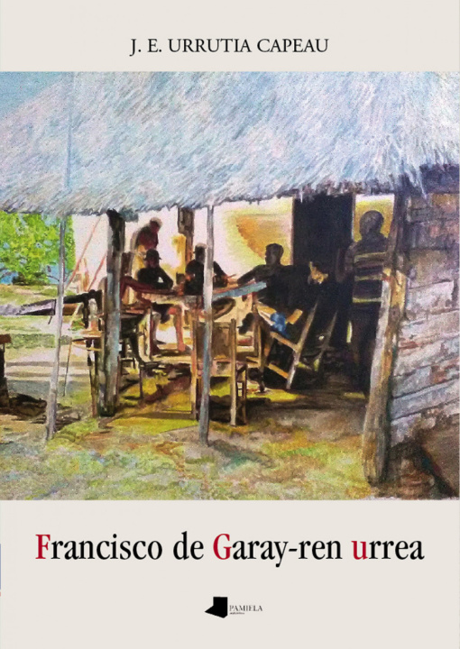 Könyv Francisco de Garay-ren urrea J.E. URRUTIA