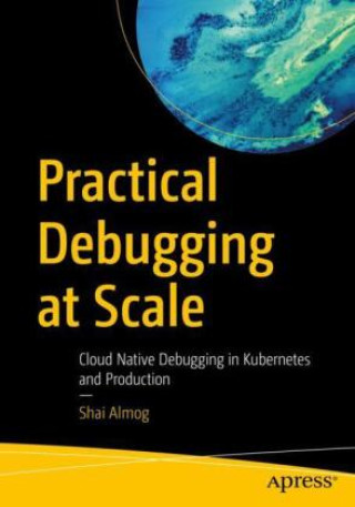 Książka Practical Debugging at Scale Shai Almog