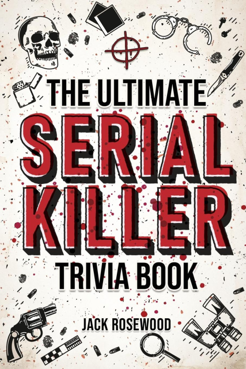 Kniha The Ultimate Serial Killer Trivia Book 