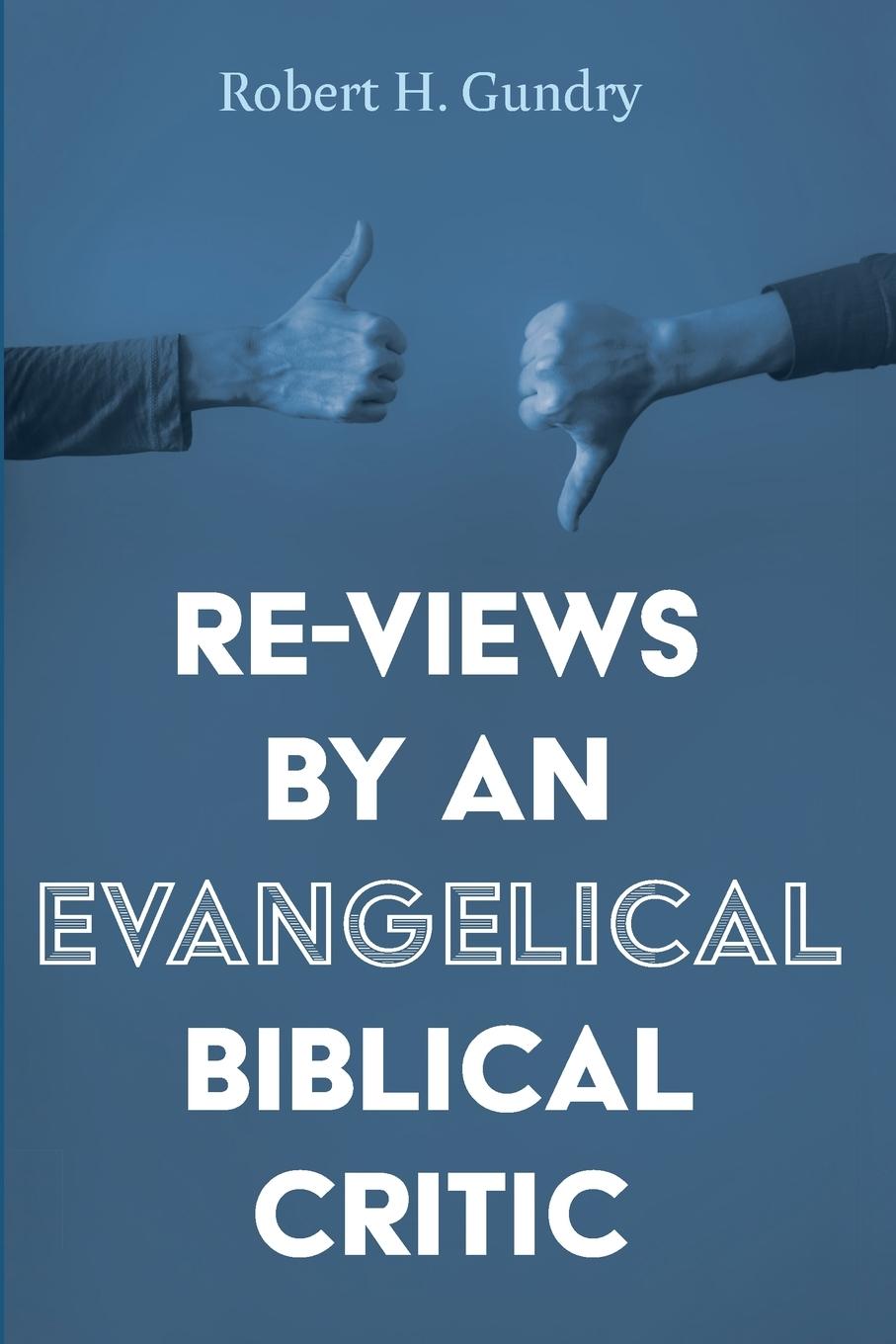 Βιβλίο Re-Views by an Evangelical Biblical Critic Robert H. Gundry