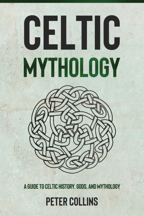 Knjiga Celtic Mythology Peter Collins