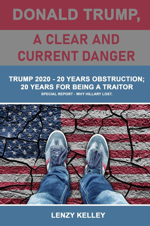 Βιβλίο Donald Trump, a Clear and Current Danger LENZY KELLEY