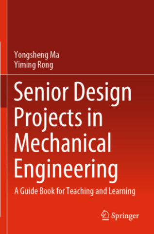 Book Senior Design Projects in Mechanical Engineering Yongsheng Ma