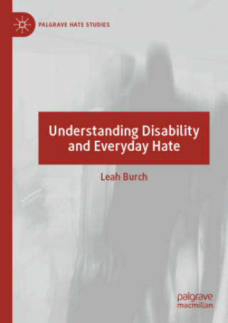 Knjiga Understanding Disability and Everyday Hate Leah Burch