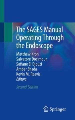 Kniha SAGES Manual Operating Through the Endoscope Matthew Kroh