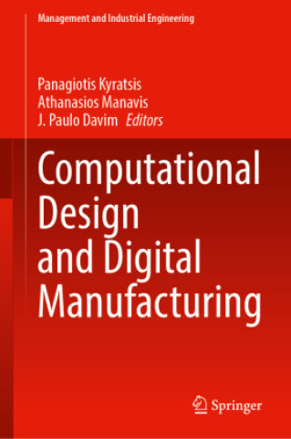 Kniha Computational Design and Digital Manufacturing Panagiotis Kyratsis