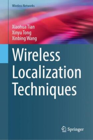 Könyv Wireless Localization Techniques Xiaohua Tian