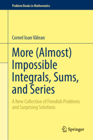 Carte More (Almost) Impossible Integrals, Sums, and Series Cornel Ioan Valean
