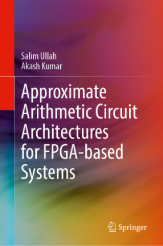 Livro Approximate Arithmetic Circuit Architectures for FPGA-based Systems Salim Ullah