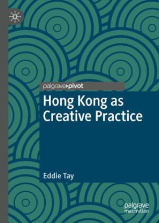 Kniha Hong Kong as Creative Practice Eddie Tay