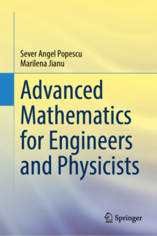 Kniha Advanced Mathematics for Engineers and Physicists Sever Angel Popescu