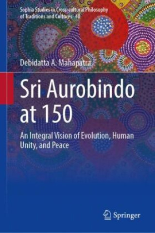 Kniha Sri Aurobindo at 150 Debidatta A. Mahapatra