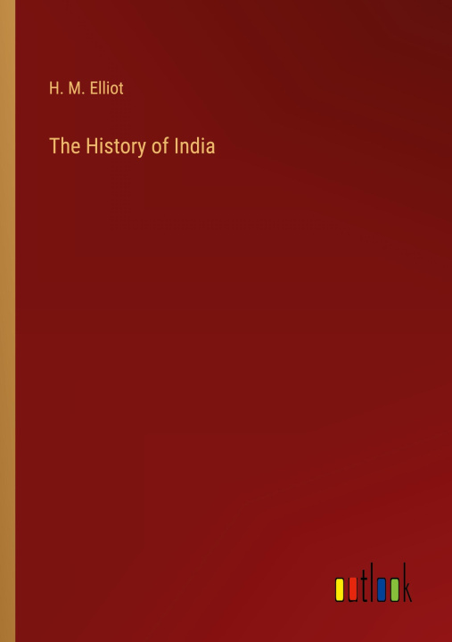 Knjiga The History of India H. M. Elliot