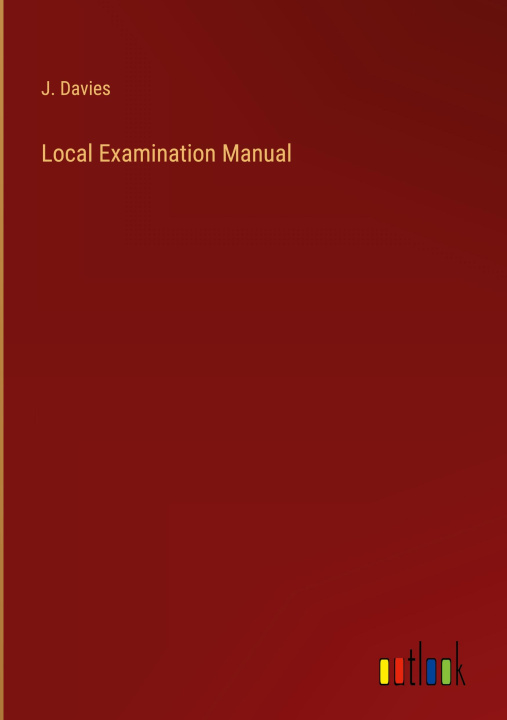 Knjiga Local Examination Manual J. Davies