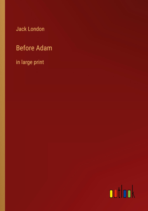 Knjiga Before Adam Jack London