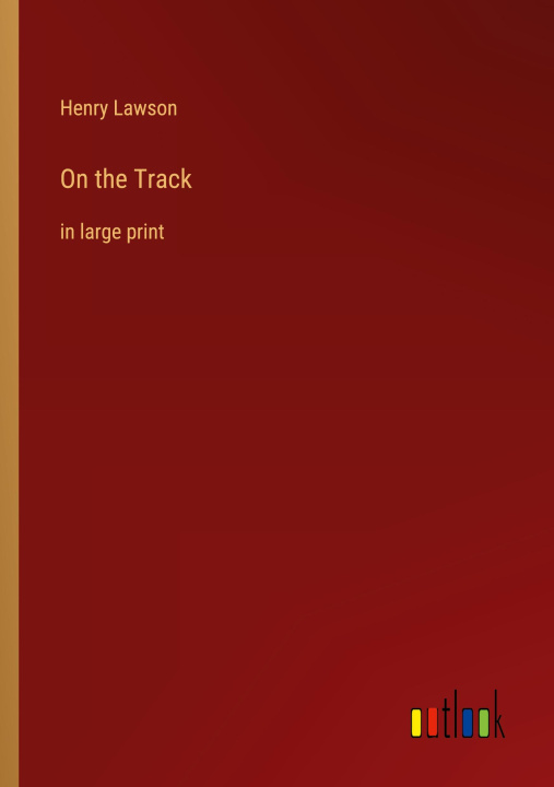 Knjiga On the Track Henry Lawson