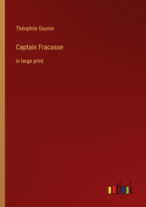 Knjiga Captain Fracasse Théophile Gautier
