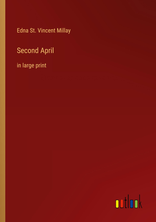 Knjiga Second April Edna St. Vincent Millay