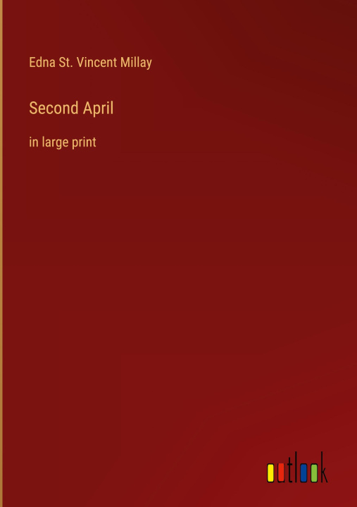 Knjiga Second April Edna St. Vincent Millay