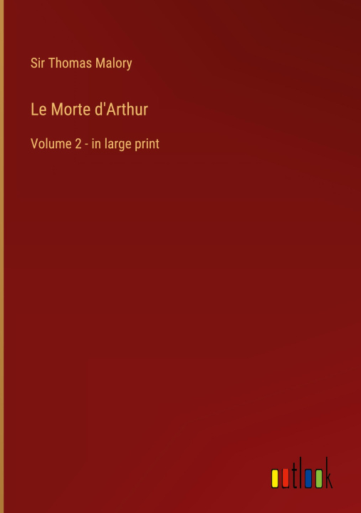 Knjiga Le Morte d'Arthur Sir Thomas Malory